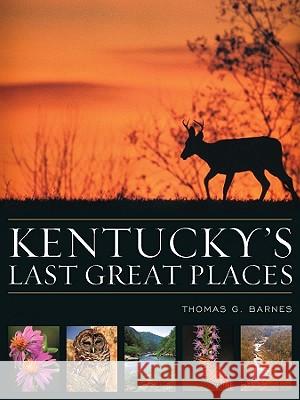 Kentucky's Last Great Places Thomas G. Barnes 9780813122304 University Press of Kentucky