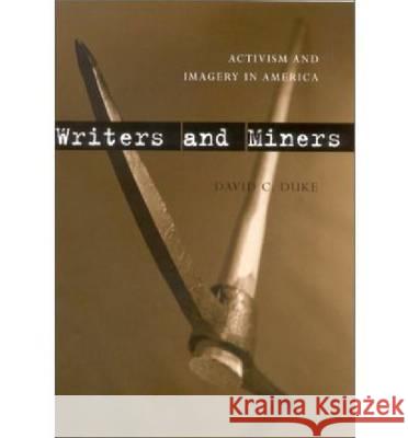 Writers and Miners: Activism and Imagery in America Duke, David C. 9780813122373 University Press of Kentucky