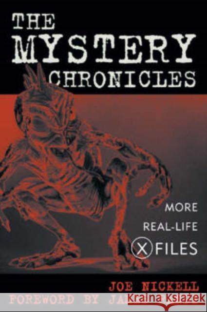 The Mystery Chronicles: More Real-Life X-Files Nickell, Joe 9780813123189 University Press of Kentucky