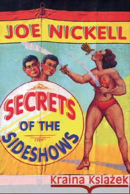 Secrets of the Sideshows Joe Nickell 9780813123585 University Press of Kentucky