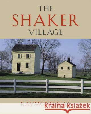 The Shaker Village Raymond Bial 9780813124896 University Press of Kentucky