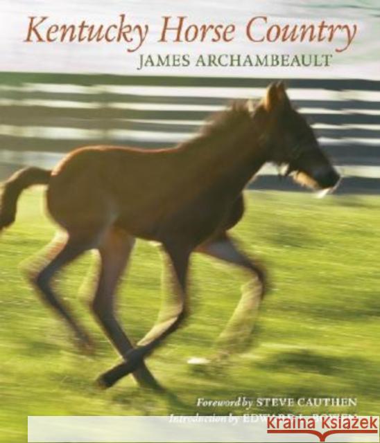 Kentucky Horse Country: Images of the Bluegrass Archambeault, James 9780813125053 University Press of Kentucky