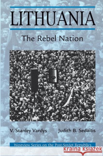 Lithuania: The Rebel Nation Vardys, V. Stanley 9780813318394 Westview Press