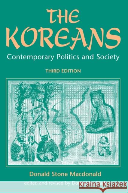 The Koreans : Contemporary Politics And Society, Third Edition Donald Stone MacDonald Donald N. Clark 9780813328881 Westview Press