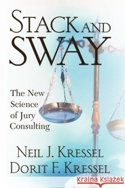 Stack and Sway: The New Science of Jury Consulting Kressel, Neil J. 9780813342412 Westview Press