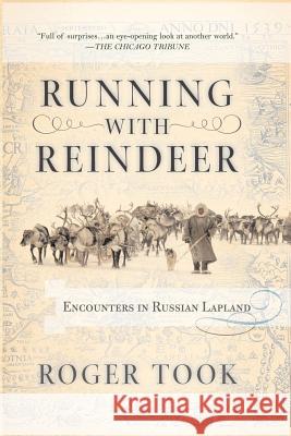 Running with Reindeer: Encounters in Russian Lapland Roger Took 9780813343006 Westview Press
