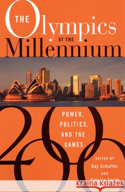 The Olympics at the Millennium: Power, Politics, and the Games Schaffer, Kay 9780813528205 Rutgers University Press