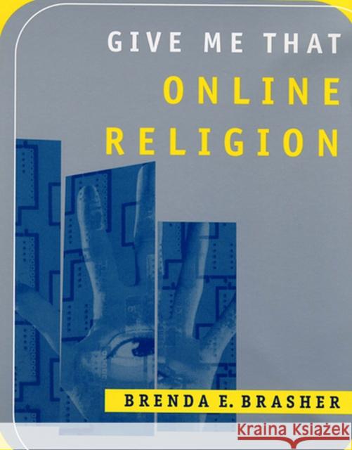 Give Me That Online Religion Brenda E. Brasher 9780813534367 Rutgers University Press