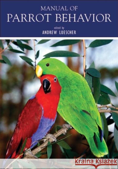 Manual of Parrot Behavior Andrew U. Luescher 9780813827490 Blackwell Publishing Professional