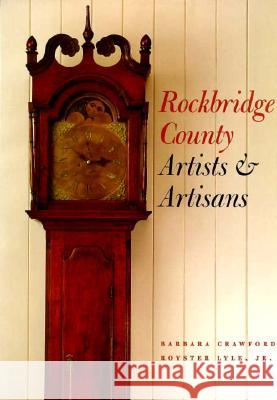 Rockbridge County Artists and Artisans Barbara Crawford Royster Lyle 9780813916385 University of Virginia Press