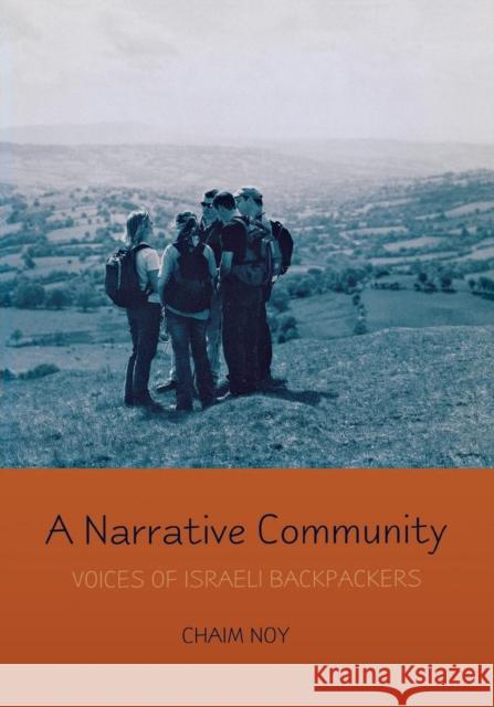 A Narrative Community: Voices of Israeli Backpackers Noy, Chaim 9780814331767 Wayne State University Press