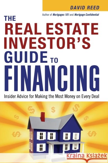 The Real Estate Investor's Guide to Financing: Insider Advice for Making the Most Money on Every Deal David Reed 9780814480618 AMACOM/American Management Association