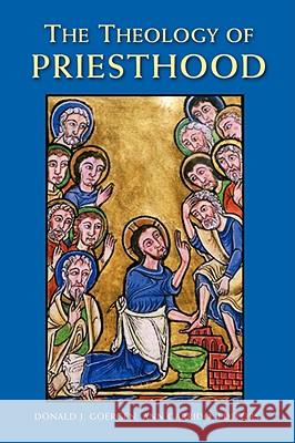 The Theology of Priesthood Donald J. Goergen Ann Garrido Benedict M. Ashley 9780814650844 Liturgical Press