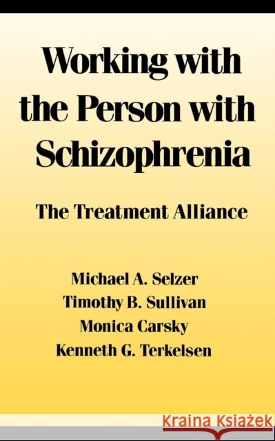 Working with the Person with Schizophrenia Michael A. Selzer Timothy J. Sullivan Monica Carsky 9780814778913 New York University Press