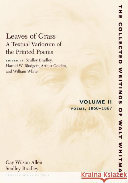 Leaves of Grass, a Textual Variorum of the Printed Poems: Volume II: Poems: 1860-1867 Whitman, Walt 9780814794432 New York University Press
