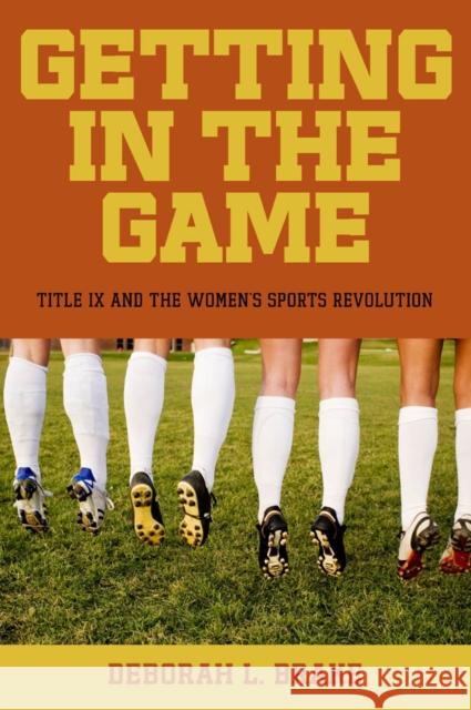 Getting in the Game: Title IX and the Women's Sports Revolution Brake, Deborah L. 9780814799659 New York University Press
