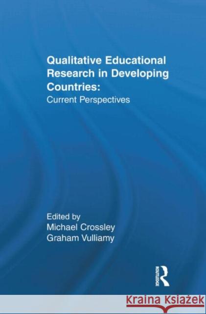Qualitative Educational Research in Developing Countries : Current Perspectives M. Crossley Michael Crossley 9780815314943 Routledge