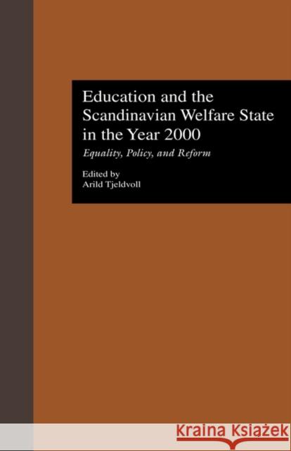 Education and the Scandinavian Welfare State in the Year 2000: Equality, Policy, and Reform Tjeldvoll, Arild 9780815324768 Garland Publishing