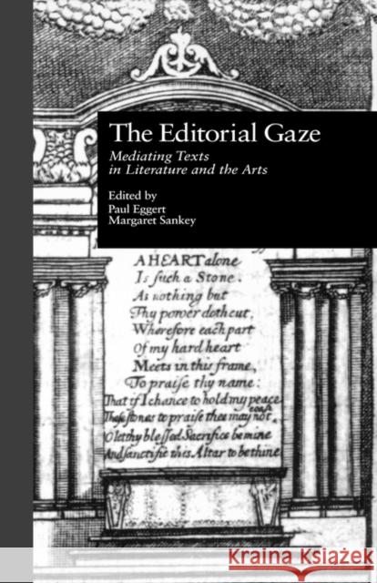 The Editorial Gaze: Mediating Texts in Literature and the Arts Eggert, Paul 9780815325758 Garland Publishing