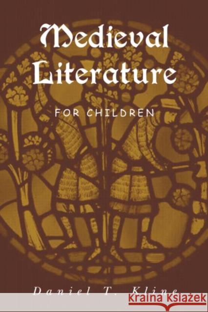 Medieval Literature for Children Daniel T. Kline 9780815333128 Routledge