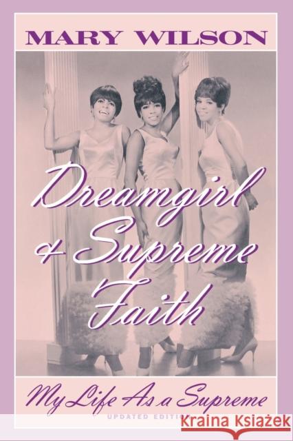 Dreamgirl & Supreme Faith: My Life as a Supreme Wilson, Mary 9780815410003