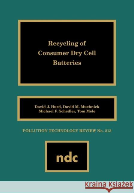 Recycling of Consumer Dry Cell Batteries David J. Hurd 9780815513254 Noyes Data Corporation/Noyes Publications