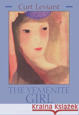 The Yemenite Girl Curt Leviant 9780815606192 Syracuse University Press