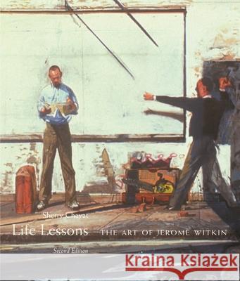 Life Lessons: The Art of Jerome Witkin Chayat, Sherry 9780815608462 Syracuse University Press