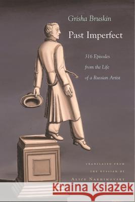 Past Imperfect: 318 Episodes from the Life of a Russian Artist Bruskin, Grisha 9780815609018 Not Avail