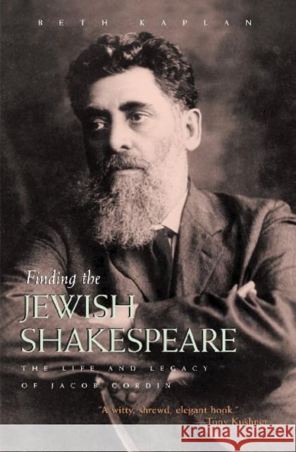 Finding the Jewish Shakespeare: The Life and Legacy of Jacob Gordin Kaplan, Beth 9780815609964 Syracuse University Press