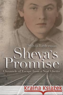 Sheva's Promise: A Chronicle of Escape from a Nazi Ghetto Lederman, Sylvia 9780815610182 Syracuse University Press