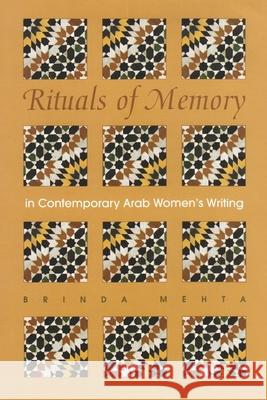 Rituals of Memory in Contemporary Arab Women's Writing Mehta, Brinda 9780815631354 Syracuse University Press