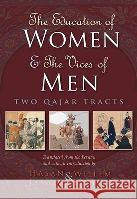 The Education of Women & the Vices of Men: Two Qajar Tracts Javadi, Hasan 9780815632405 Syracuse University Press