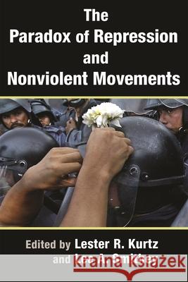 The Paradox of Repression and Nonviolent Movements Kurtz, Lester R. 9780815635642 Syracuse University Press
