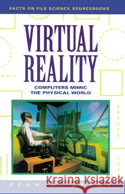 Virtual Reality: Computers Mimic the Physical World Sean M. Grady 9780816036059 Facts on File