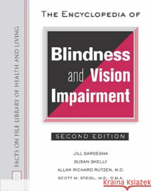 The Encyclopedia of Blindness and Vision Impairment Jill Sardegna Susan Shelly Allan Richard Rutzen 9780816042807 Facts on File