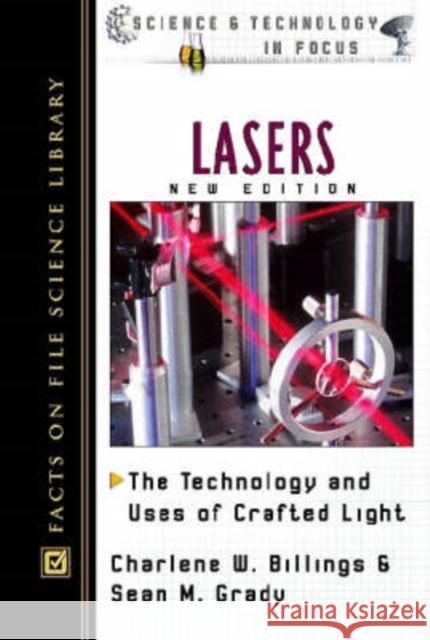Lasers: The Technology and Uses of Crafted Light Billings, Charlene W. 9780816047840 Facts on File