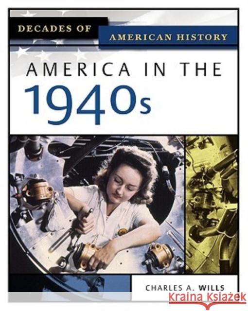 America in the 1940s Charles Wills 9780816056392 Facts on File