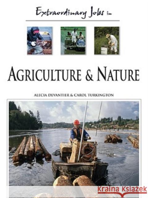 Extraordinary Jobs in Agriculture and Nature Alecia T. Devantier Carol A. Turkington 9780816058549 Ferguson Publishing Company