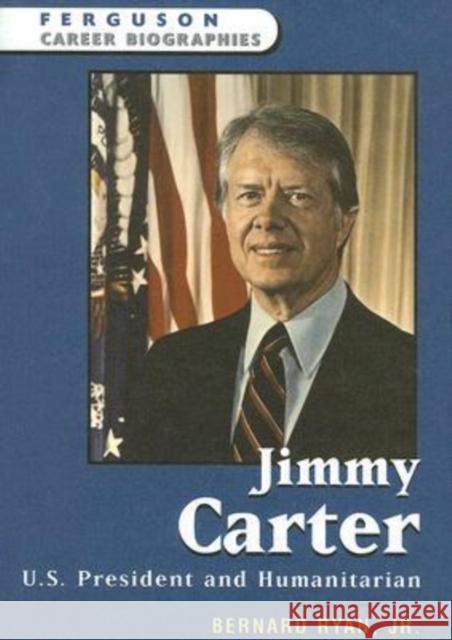Jimmy Carter: U.S. President and Humanitarian Ryan, Bernard 9780816059034 Ferguson Publishing Company