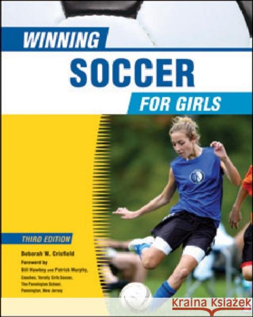 Winning Soccer for Girls Deborah Crisfield Deborah W. Crisfield Foreword by Bill Ha 9780816077144 Chelsea House Publications