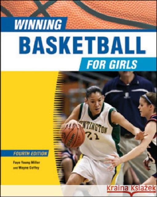 Winning Basketball for Girls Faye Young Miller Faye Young Miller & Wayne Coffey 9780816077595 Chelsea House Publications