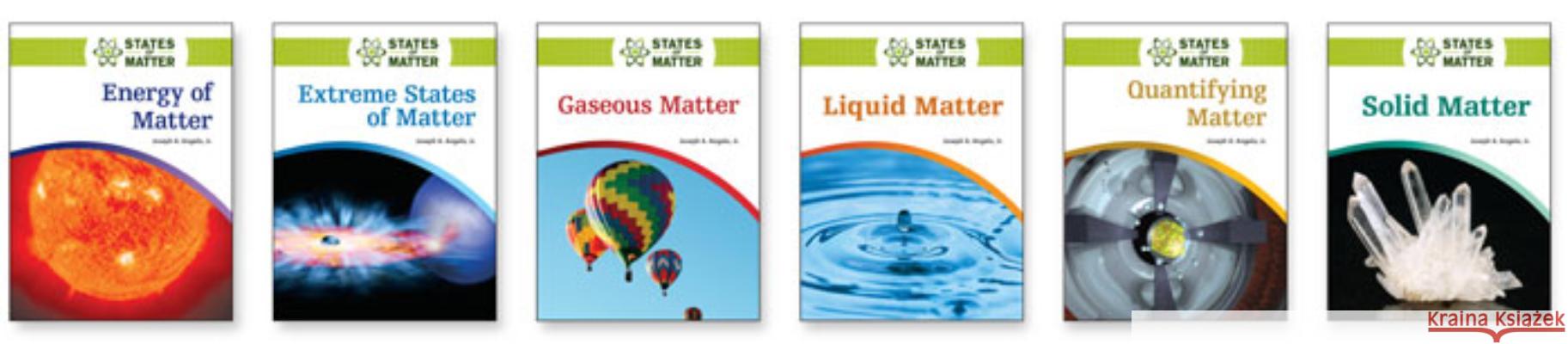 States of Matter Set Joseph A., Jr. Angelo 9780816084135 Facts on File