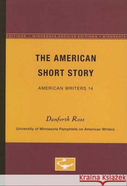 The American Short Story - American Writers 14: University of Minnesota Pamphlets on American Writers Ross, Danforth 9780816602520 University of Minnesota Press
