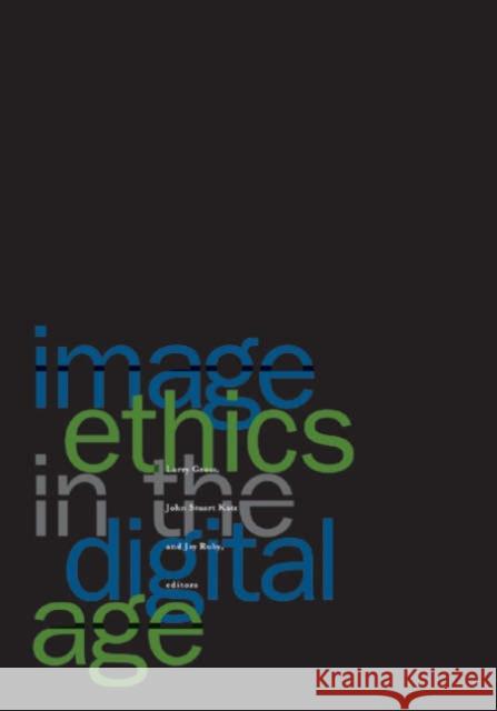Image Ethics in the Digital Age Gross, Larry 9780816638253 University of Minnesota Press