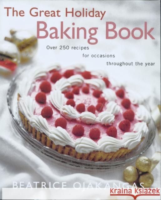 The Great Holiday Baking Book Over 250 Recipes for Occasions Throughout the Year Ojakangas, Beatrice 9780816638680 University of Minnesota Press