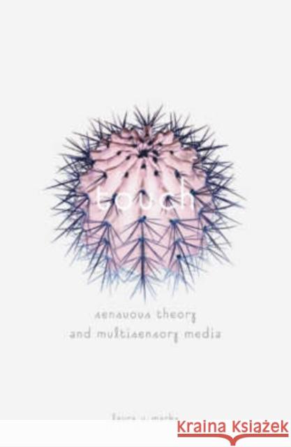Touch: Sensuous Theory and Multisensory Media Marks, Laura U. 9780816638895 University of Minnesota Press