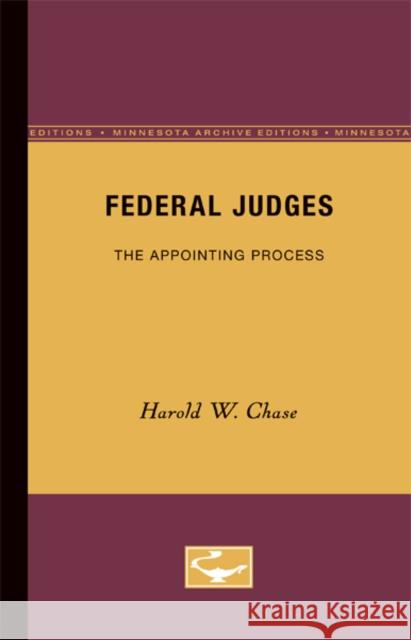 Federal Judges: The Appointing Process Chase, Harold W. 9780816657247 University of Minnesota Press
