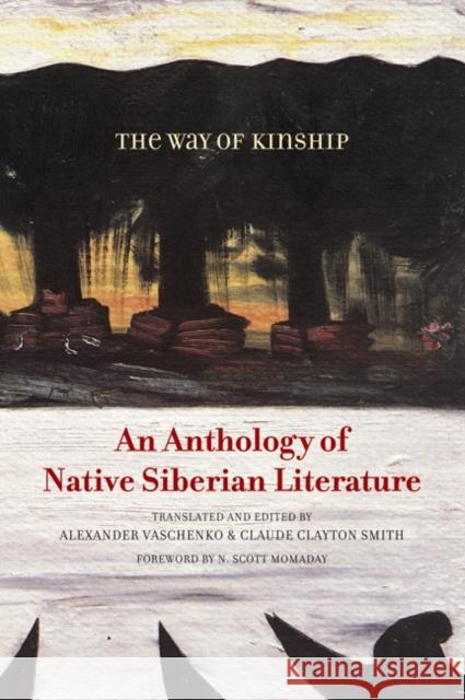 The Way of Kinship: An Anthology of Native Siberian Literature Vaschenko, Alexander 9780816670819 University of Minnesota Press