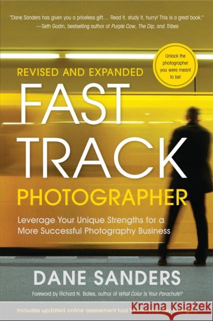 Fast Track Photographer: Leverage Your Unique Strengths for a More Successful Photography Business Sanders, Dane 9780817400019 Amphoto Books